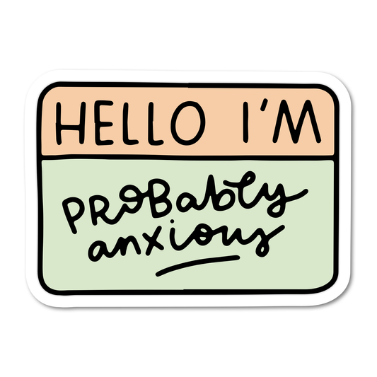 Hello I'm Probably Anxious Sticker