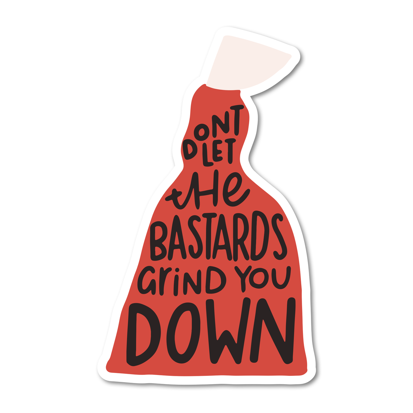 Don't Let The Bastards Grind You Down Handmaid’s Tale Sticker