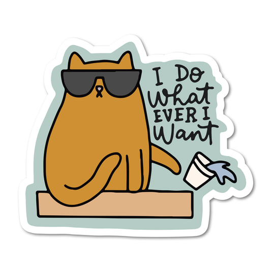 I Do Whatever I Want Cat Sticker
