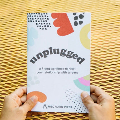 Unplugged: A Workbook to Reset Your Relationship with Screens