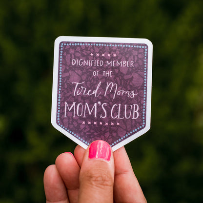 Tired Moms Club Sticker